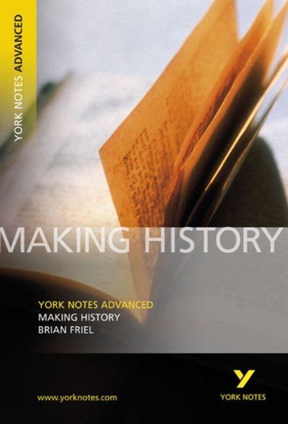 Making History (York Notes Advanced) English Literature Study Guide - for 2026, 2027 exams, Brian Friel ; Tba - Paperback - 9781405835657