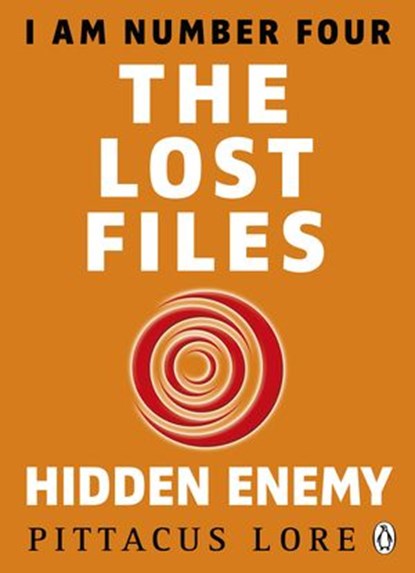 I Am Number Four: The Lost Files: Hidden Enemy, Pittacus Lore - Ebook - 9781405919661