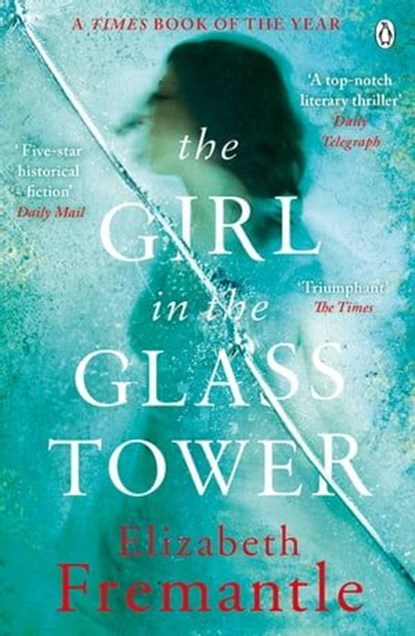The Girl in the Glass Tower, Elizabeth Fremantle - Ebook - 9781405920063