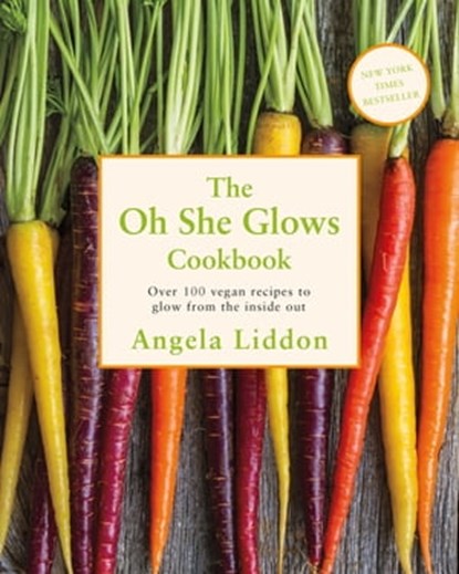 Oh She Glows, Angela Liddon - Ebook - 9781405921626