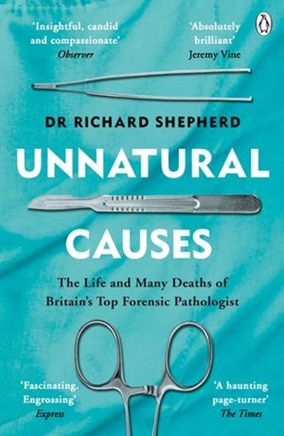 Unnatural Causes, Dr Richard Shepherd - Ebook - 9781405923552