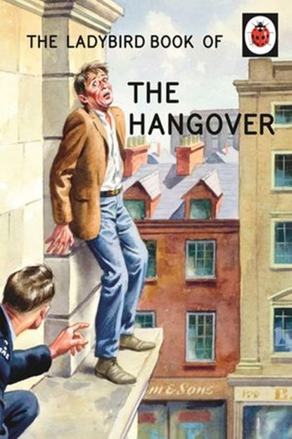 The Ladybird Book of the Hangover, Jason Hazeley ; Joel Morris - Ebook - 9781405925709