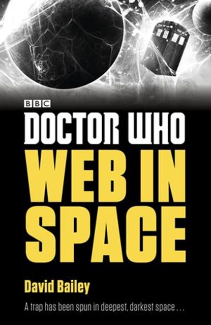 Doctor Who: Web in Space, Dr David Bailey, PhD, MSc, Bsc (Hons) - Ebook - 9781405926287