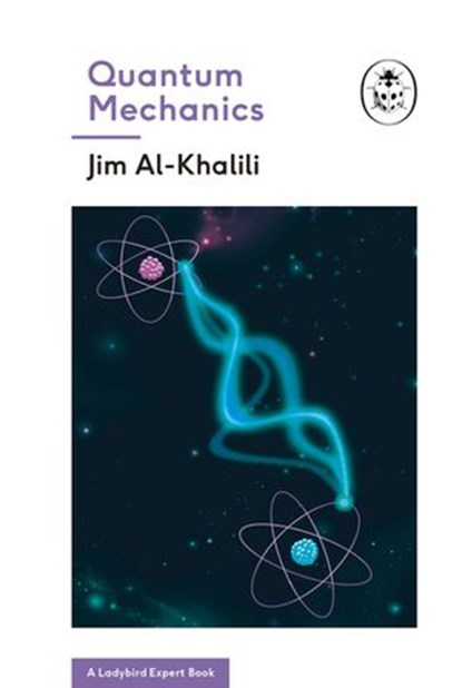 Quantum Mechanics (A Ladybird Expert Book), Jim Al-Khalili - Ebook - 9781405929448