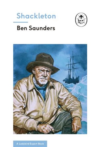 Shackleton (A Ladybird Expert Book), Ben Saunders - Ebook - 9781405930857