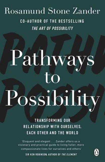 Pathways to Possibility, Rosamund Stone Zander ; Ben Zander - Ebook - 9781405932233