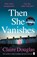 Then She Vanishes, Claire Douglas - Paperback - 9781405932578