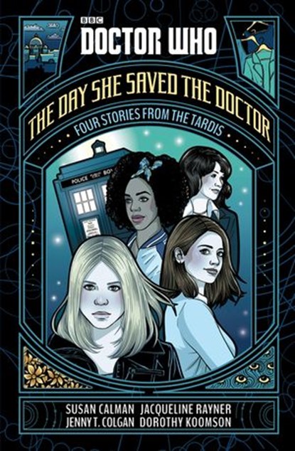 Doctor Who: The Day She Saved the Doctor, Susan Calman ; Jenny T. Colgan ; Jacqueline Rayner ; Dorothy Koomson - Ebook - 9781405933476