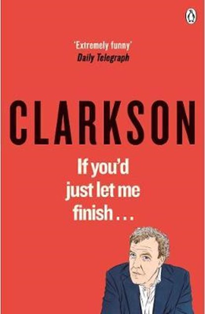 If You’d Just Let Me Finish, Jeremy Clarkson - Paperback - 9781405939058