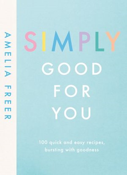 Simply Good For You, Amelia Freer - Ebook - 9781405943451