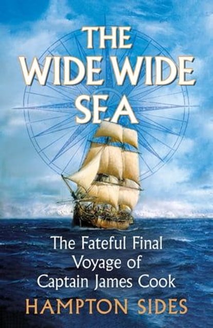 The Wide Wide Sea, Hampton Sides - Ebook - 9781405945240