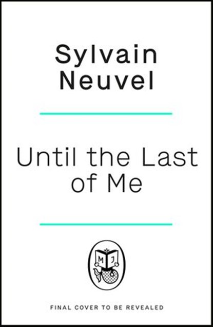 Until the Last of Me, Sylvain Neuvel - Ebook - 9781405945561