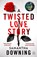 A Twisted Love Story, Samantha Downing - Paperback - 9781405945653