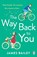 The Way Back To You, James Bailey - Paperback - 9781405945738
