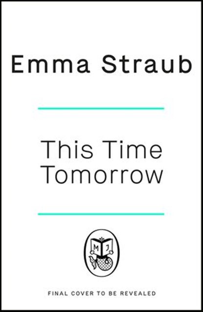 This Time Tomorrow, Emma Straub - Ebook - 9781405946131