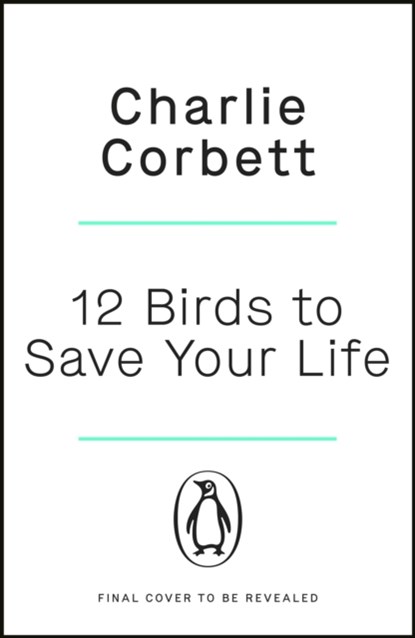 12 Birds to Save Your Life, Charlie Corbett - Paperback - 9781405949217