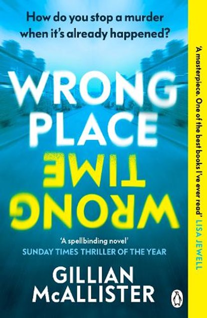 Wrong Place Wrong Time, Gillian McAllister - Paperback - 9781405949842
