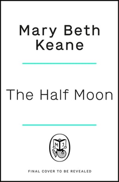 The Half Moon, Mary Beth Keane - Ebook - 9781405951395