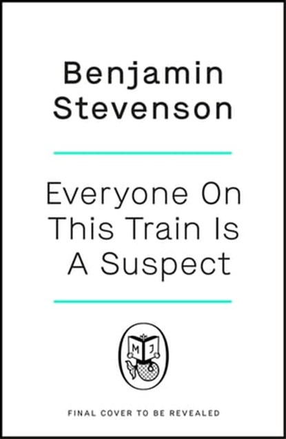 Everyone On This Train Is A Suspect, Benjamin Stevenson - Ebook - 9781405954815