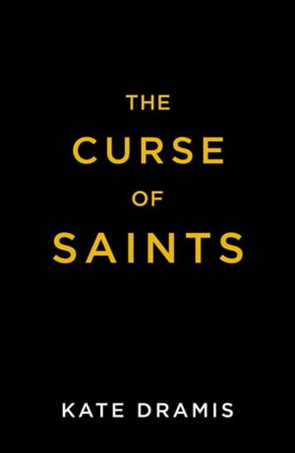 The Curse of Saints, Kate Dramis - Ebook - 9781405956024