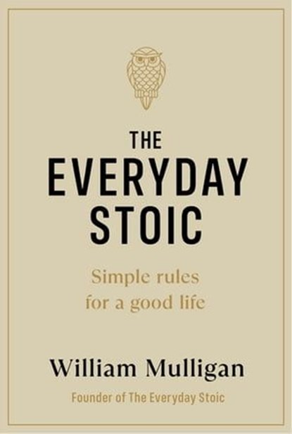 The Everyday Stoic, William Mulligan - Ebook - 9781405956871