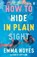 How to Hide in Plain Sight, Emma Noyes - Paperback - 9781405957717