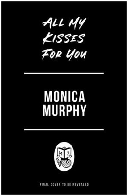 All My Kisses for You, Monica Murphy - Ebook - 9781405965361