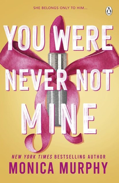 You Were Never Not Mine, Monica Murphy - Paperback - 9781405965392