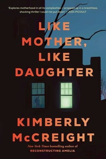 Like Mother, Like Daughter, Kimberly McCreight - Ebook - 9781405966450
