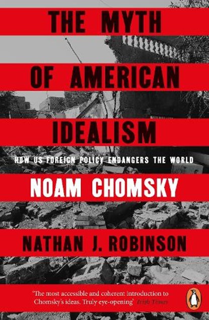 The Myth of American Idealism, Noam Chomsky ; Nathan J. Robinson - Paperback - 9781405967143