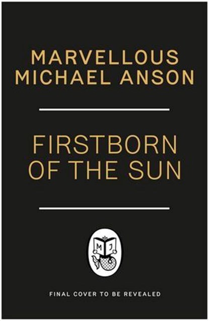 Firstborn of the Sun, Marvellous Michael Anson - Ebook - 9781405967600