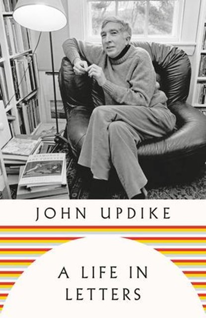 A Life in Letters, John Updike - Ebook - 9781405968492