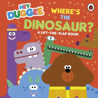 Hey Duggee: Where's the Dinosaur?, Hey Duggee - Gebonden - 9781405970853
