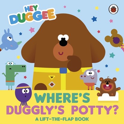 Hey Duggee: Where's Duggly's Potty?, Hey Duggee - Gebonden - 9781405970907