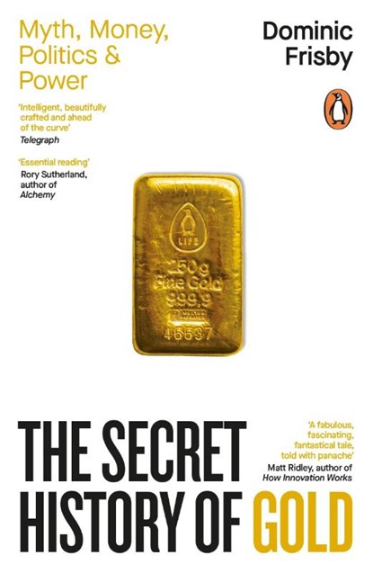 The Secret History of Gold, Dominic Frisby - Paperback - 9781405972345