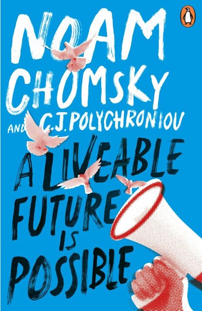 A Liveable Future is Possible, Noam Chomsky ; C. J. Polychroniou - Paperback - 9781405974233