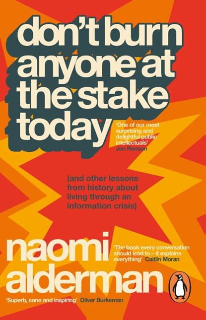 Don’t Burn Anyone at the Stake Today, Naomi Alderman - Paperback - 9781405981392