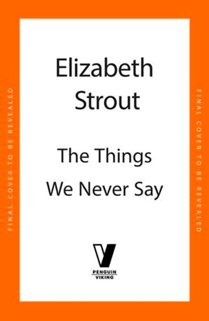 The Things We Never Say, Elizabeth Strout - Ebook - 9781405989091