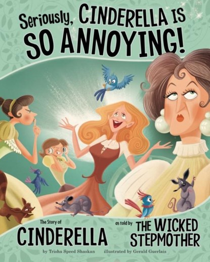 Seriously, Cinderella Is SO Annoying!, Trisha Speed Shaskan - Paperback - 9781406243116