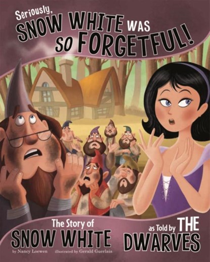 Seriously, Snow White Was SO Forgetful!, Nancy Loewen - Paperback - 9781406266641