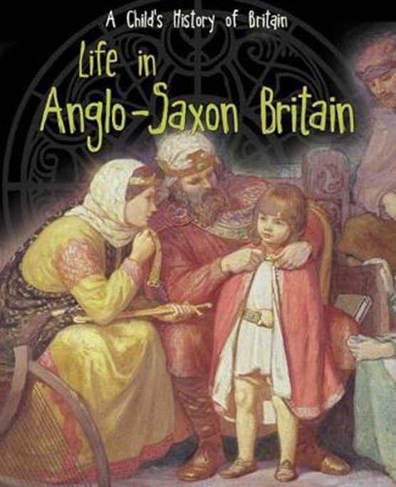 Life in Anglo-Saxon Britain