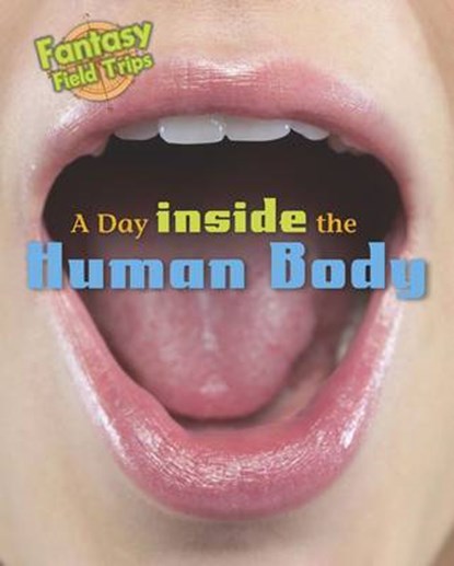 A Day Trip Inside the Human Body, THROP,  Claire - Paperback - 9781406271881