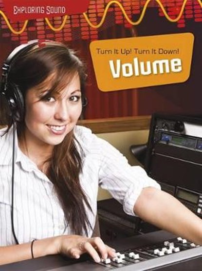 Turn It Up!; Turn it Down!: Volume, Louise Spilsbury ; Richard Spilsbury ; HL Studios - Paperback - 9781406274547