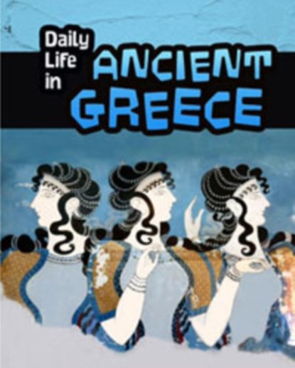 Daily Life in Ancient Greece, Don Nardo - Paperback - 9781406288148