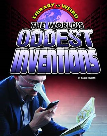 The World's Oddest Inventions, HIGGINS,  Nadia - Paperback - 9781406292091