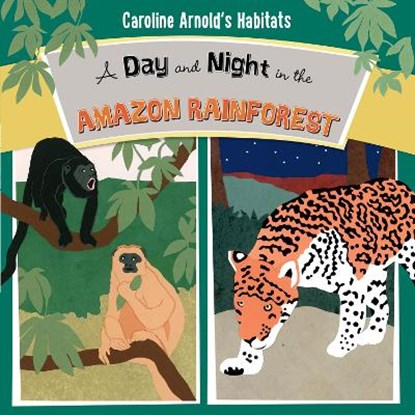 A Day and Night in the Amazon Rainforest, ARNOLD,  Caroline - Gebonden - 9781406294200
