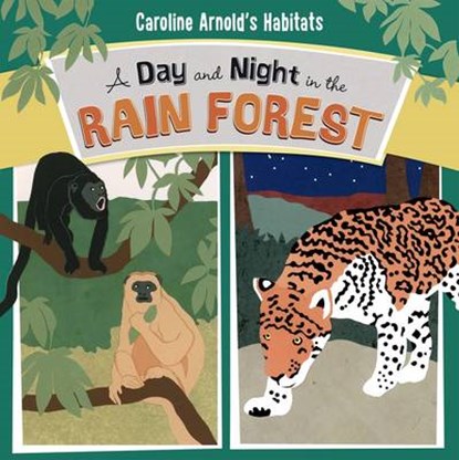 A Day and Night in the Amazon Rainforest, Caroline Arnold - Paperback - 9781406294255