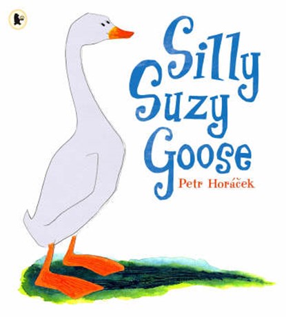 Silly Suzy Goose, Petr Horacek - Paperback - 9781406304589
