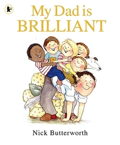 My Dad Is Brilliant, Nick Butterworth - Paperback - 9781406313307