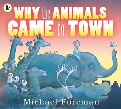 Why the Animals Came to Town, Foreman, Michael - Paperback - 9781406329957